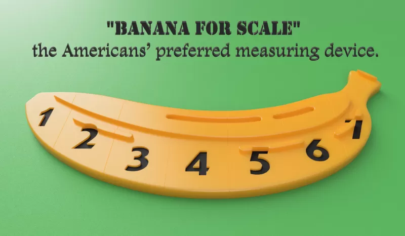 Banana for scale — America's preferred measuring device. - Model preview 1